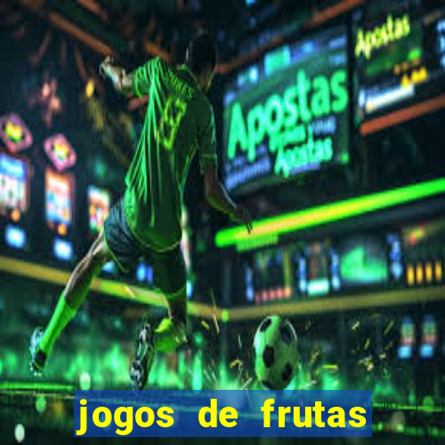 jogos de frutas para ganhar dinheiro